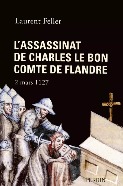 L'assassinat de Charles le Bon, comte de Flandre - Laurent Feller - Place des éditeurs