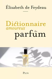 Dictionnaire amoureux du parfum