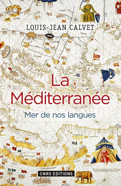 La Méditerranée. Mer de nos langues - Louis-Jean Calvet - CNRS editions