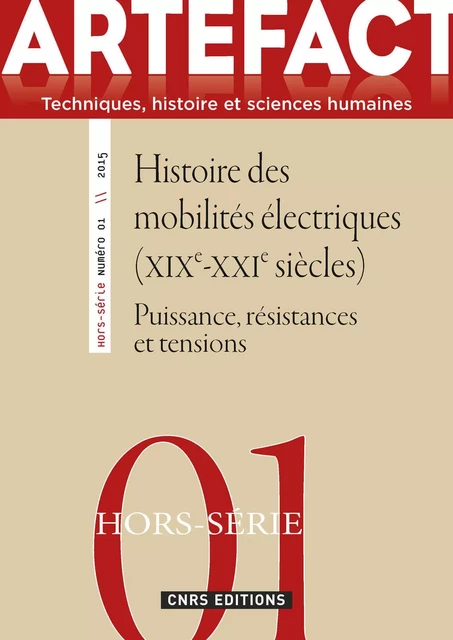 Artefact Hors Série n°1 - Puissance, résistances et tensions. Histoire des mobilités électriques - Sophie Archambault de Beaune, Liliane Hilaire-Pérez - CNRS editions