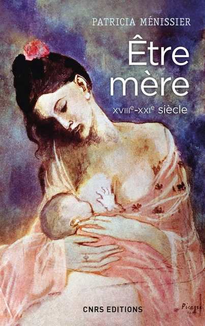 Etre mère XVIIIe - XXIe siècle - Patricia Menissier - CNRS editions