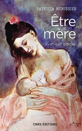 Etre mère XVIIIe - XXIe siècle