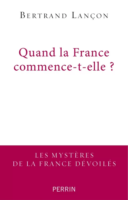 Quand la France commence-t-elle ? - Bertrand Lançon - Place des éditeurs