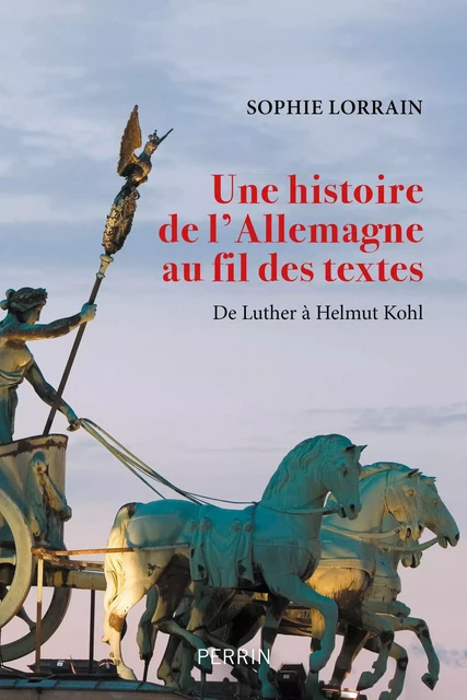 Une histoire de l'Allemagne au fil des textes - Sophie Lorrain - Place des éditeurs