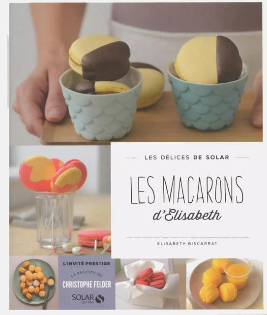 Les macarons d'Elisabeth - Les délices de Solar - Élisabeth Biscarrat - edi8