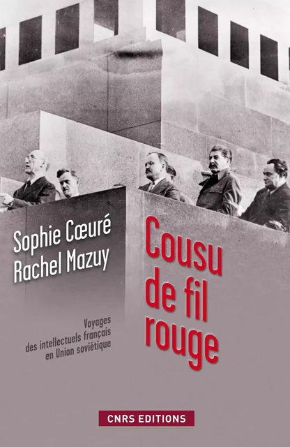 Cousu de fil rouge. voyage des intellectuels français en union soviétique - Sophie Coeuré - CNRS editions