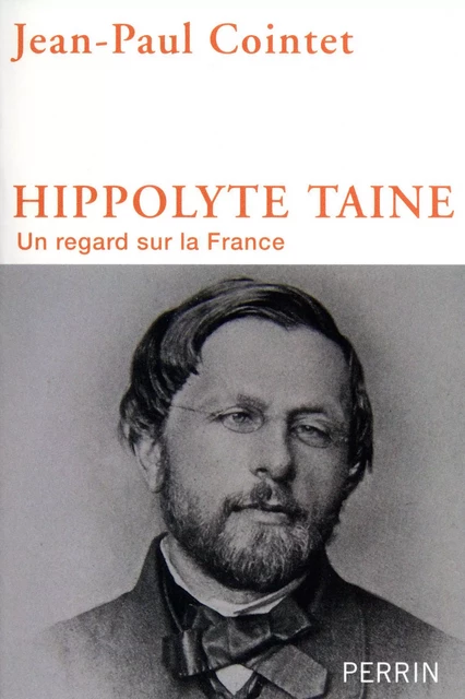 Hippolyte Taine - Jean-Paul Cointet - Place des éditeurs