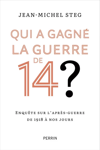 Qui a gagné la guerre de 14? - Jean-Michel Steg - Place des éditeurs