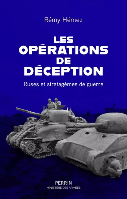 Les opérations de déception - Ruses et stratagèmes de guerre - Rémy Hémez - Place des éditeurs