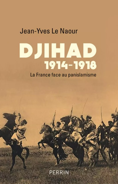 Djihad 14-18 - Jean-Yves Le Naour - Place des éditeurs