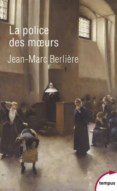 La police des moeurs - Jean-Marc Berlière - Place des éditeurs