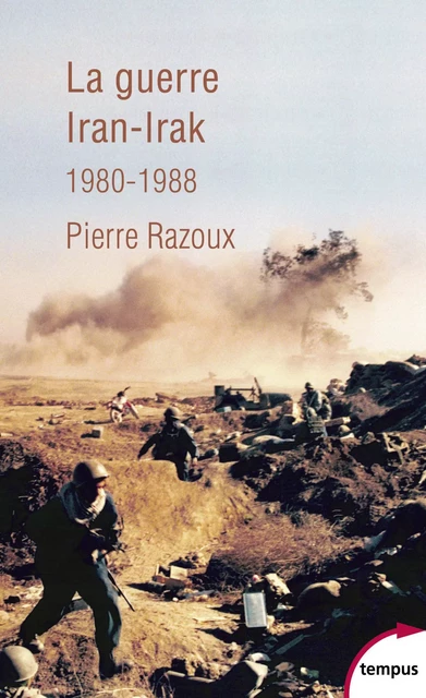 La guerre Iran-Irak - Pierre Razoux - Place des éditeurs