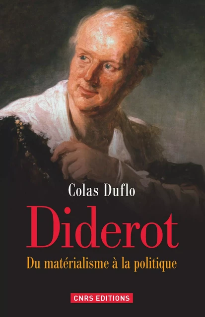 Diderot. Du matérialisme à la politique - Colas Duflo - CNRS editions