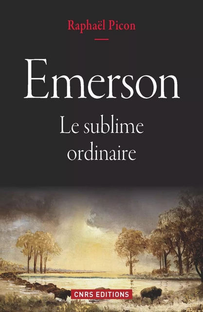 Emerson. Le sublime ordinaire - Raphaël Picon - CNRS editions