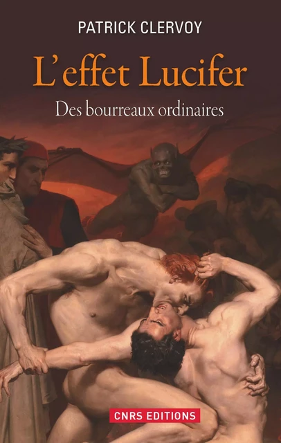 L'Effet Lucifer. Des bourreaux ordinaires - Patrick Clervoy - CNRS editions