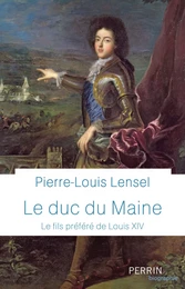 Le Duc du Maine - Prix de la Fondation Stéphane Bern pour l'Histoire et le Patrimoine 2021