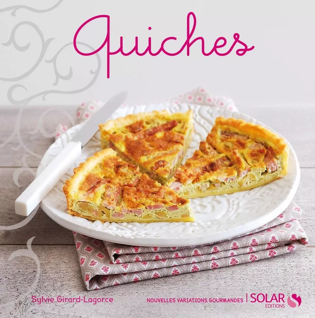 Quiches - nouvelles variations gourmandes - Sylvie Girard - edi8