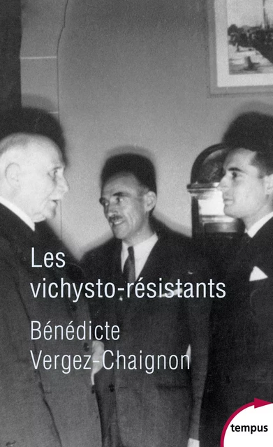 Les vichysto-résistants - Bénédicte Vergez-Chaignon - Place des éditeurs