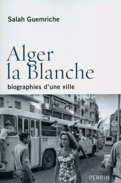 Alger la Blanche - Salah Guemriche - Place des éditeurs