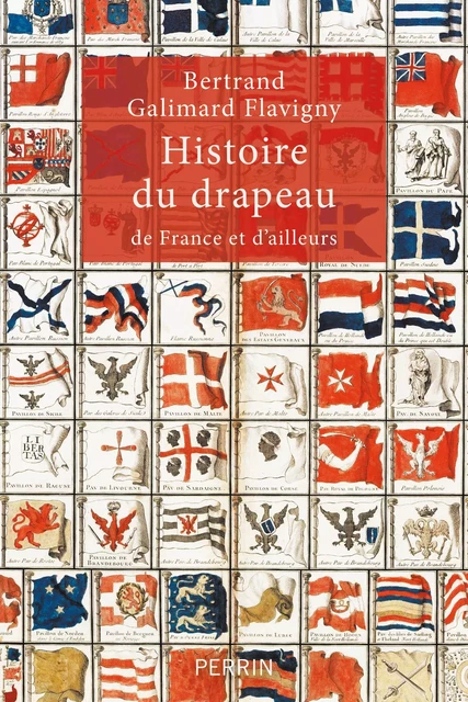 Histoire du drapeau - Bertrand Galimard Flavigny - Place des éditeurs