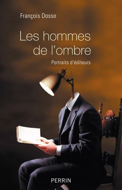 Les hommes de l'ombre - François Dosse - Place des éditeurs