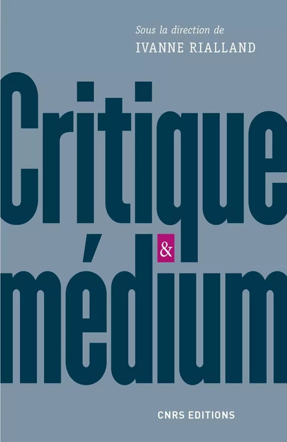 Critique et medium - Ivanne Rialland - CNRS editions