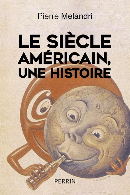 "Le siècle américain", une histoire - Pierre Melandri - Place des éditeurs