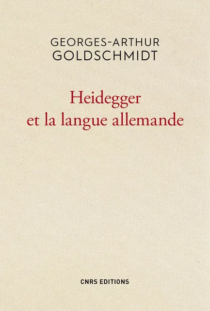 Heidegger et la langue allemande - Georges-Arthur Goldschmidt - CNRS editions