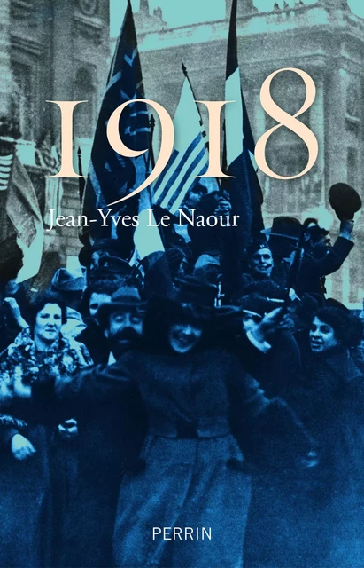 1918 - Jean-Yves Le Naour - Place des éditeurs