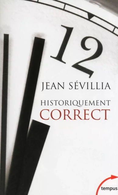 Historiquement correct - Jean Sévillia - Place des éditeurs