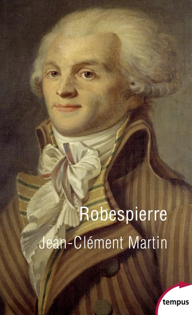 Robespierre - Jean-Clément Martin - Place des éditeurs