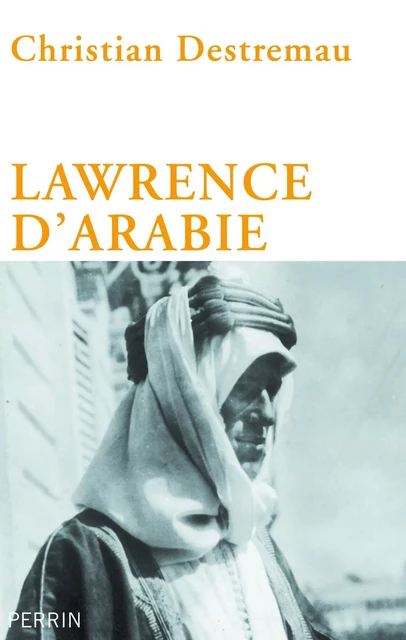 Lawrence d'Arabie - Christian Destremau - Place des éditeurs