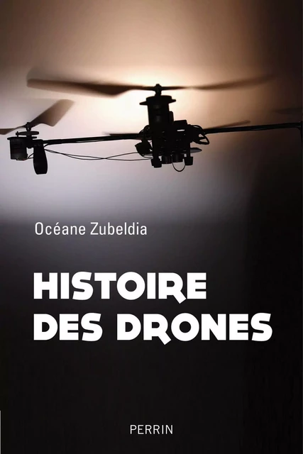 Histoire des drones - Océane Zubeldia - Place des éditeurs