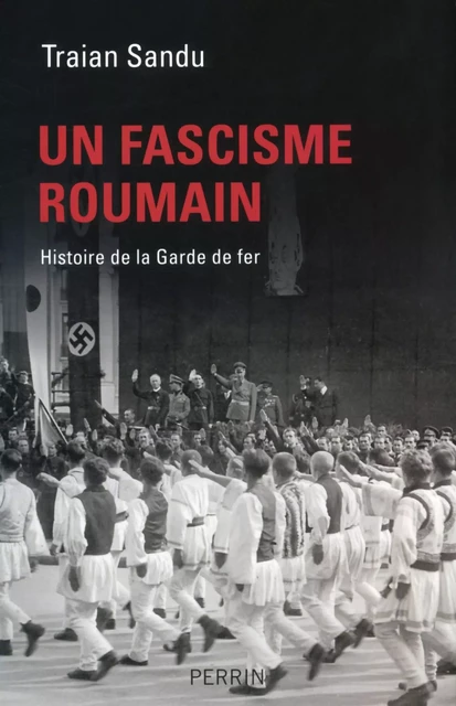 Un fascisme roumain - Traian Sandu - Place des éditeurs