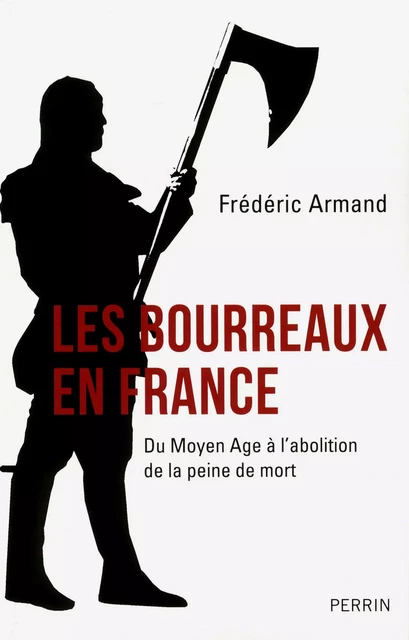 Les bourreaux en France - Frédéric Armand - Place des éditeurs