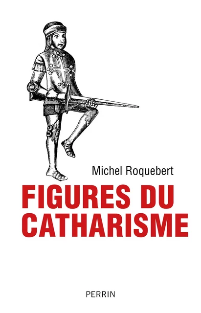 Figures du catharisme - Michel Roquebert - Place des éditeurs