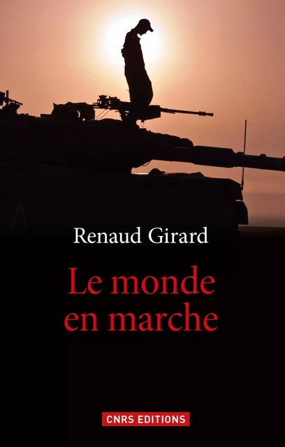 Le Monde en marche - Renaud Girard - CNRS editions