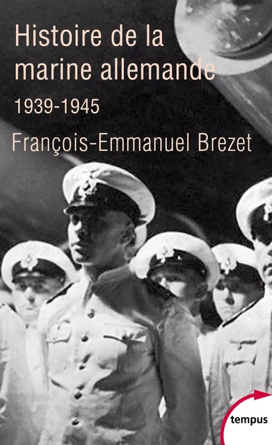 Histoire de la marine allemande (1939-1945) - François-Emmanuel Brézet - Place des éditeurs