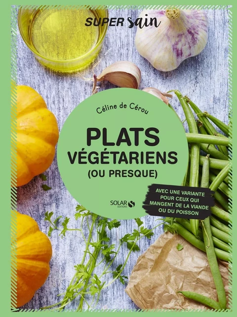 Plats végétariens (ou presque) - super sain - Céline de Cérou - edi8