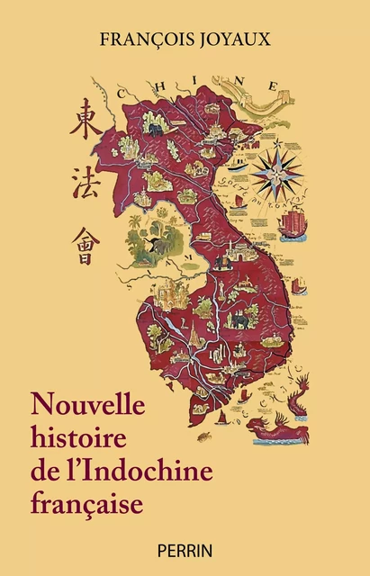 Nouvelle histoire de l'Indochine française - François Joyaux - Place des éditeurs