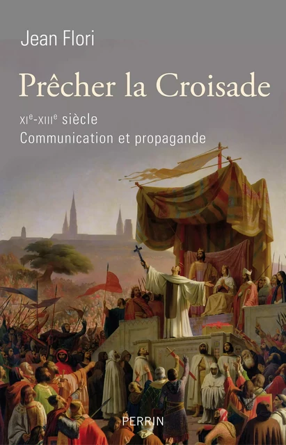 Prêcher la croisade - Jean Flori - Place des éditeurs