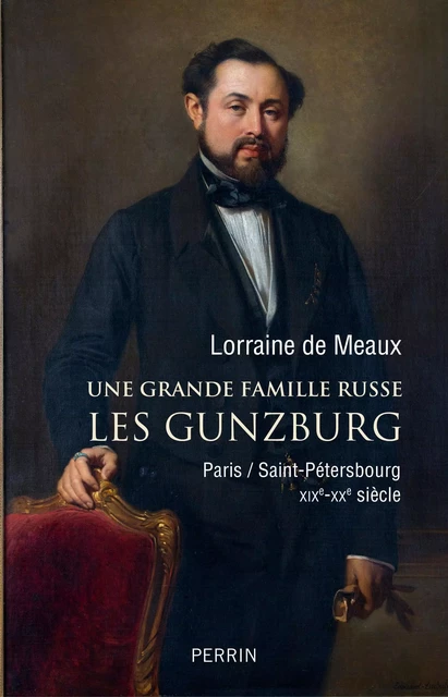 Une grande famille russe. Les Gunzburg - Lorraine de MEAUX - Place des éditeurs