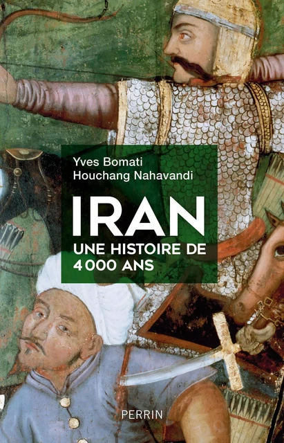 Iran, une histoire de 4000 ans - Yves Bomati, Houchang NAHAVANDI - Place des éditeurs