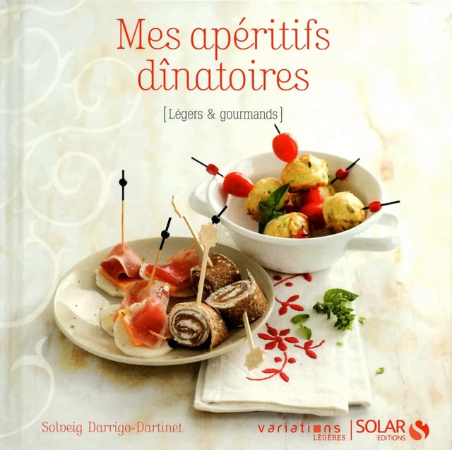 Mes apéritifs dînatoires - Variations Légères - Solveig Darrigo-Dartinet - edi8