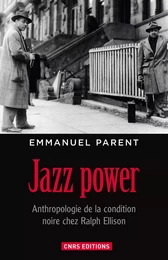 Jazz power. Anthropologie de la condition noire chez Ralph Ellison.