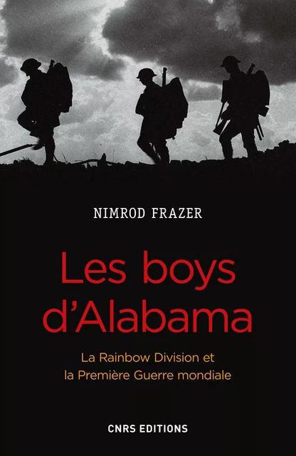 Les Boys d'Alabama. La Rainbow Division et la Première Guerre mondiale - Nimrod Frazer - CNRS editions