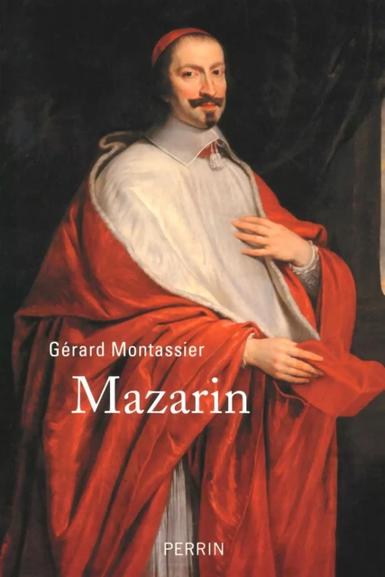 Mazarin - Gérard Montassier - Place des éditeurs