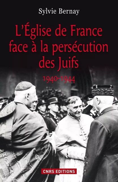 L'Eglise de France face à la persécution des juifs - Sylvie Bernay - CNRS editions