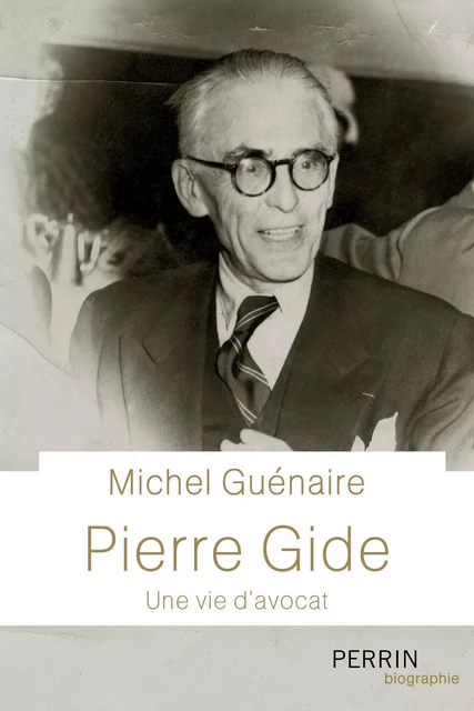 Pierre Gide, une vie d'avocat - Michel Guénaire - Place des éditeurs