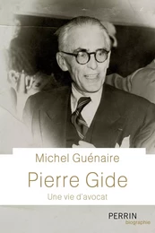 Pierre Gide, une vie d'avocat